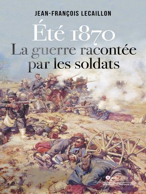 cover image of Eté 1870, la guerre racontée par les soldats